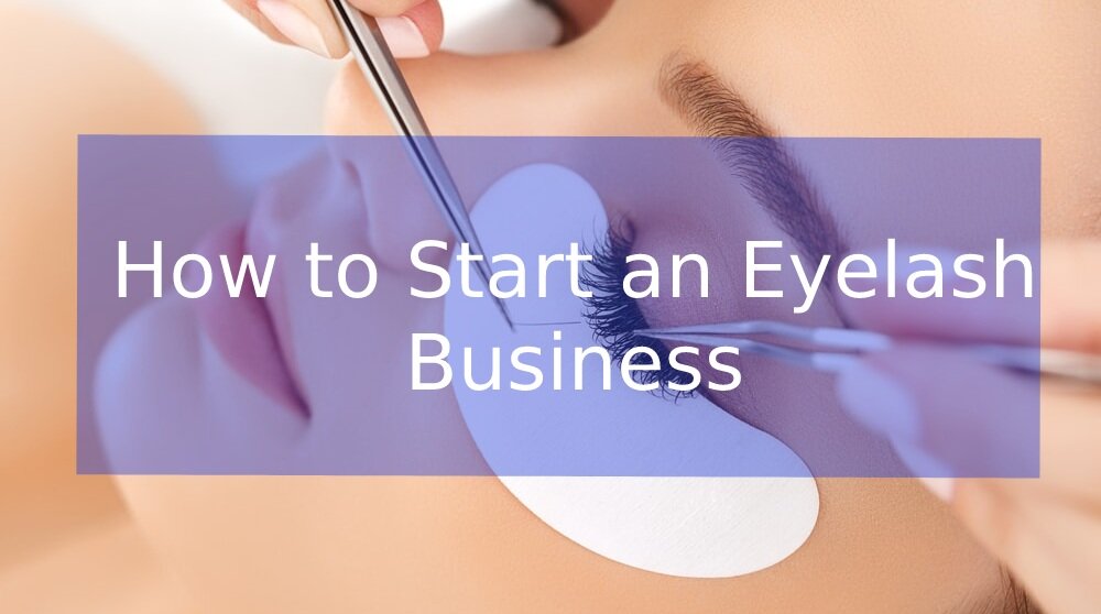 How-to-start-an-eyelash-business (1).jpg